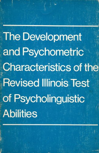THE DEVELOPMENT AND PSYCHOMETRIC CHARACTERISTICS OF THE REVISED ILLINOIS TEST OF PSYCHOLINGUISTIC...