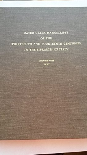 Dated Greek Manuscripts of the Thirteenth and Fourteenth Centuries in the Libraries of Italy