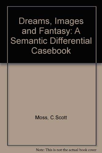 Dreams, Images, and Fantasy : A Semantic Differential Casebook