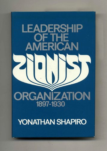 LEADERSHIP OF THE AMERICAN ZIONIST ORGANIZATION 1897-1930