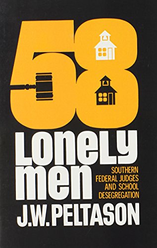 Fifty-Eight Lonely Men: Southern Federal Judges and School Desegregation (Illini Books, IB 74)