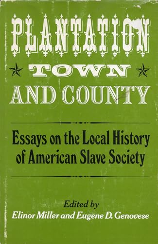 Plantation, Town and County Essays on the Local History of American Slave Societ