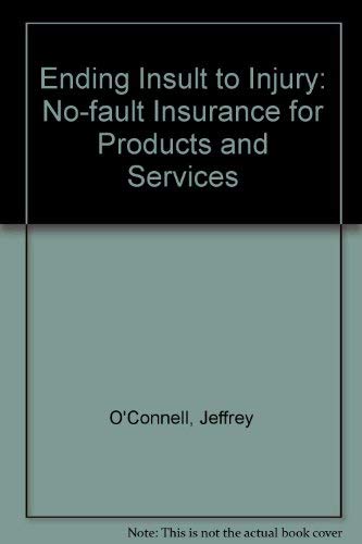 Ending Insult to Injury: No-Fault Insurance for Products and Services