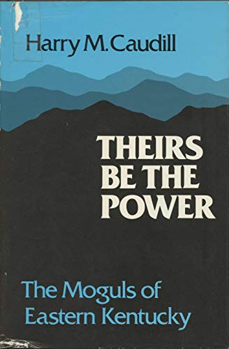 Theirs be the Power: The Moguls of Eastern Kentucky
