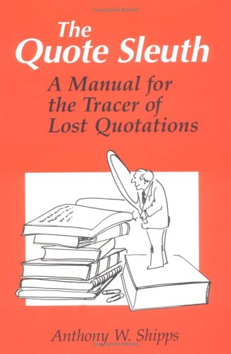 The Quote Sleuth: a Manual for the Tracer of Lost Quotations