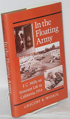 IN THE FLOATING ARMY: F.C. Mills and Itinerant Life in California, 1914