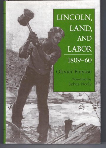 Lincoln, Land, & Labor, 1809-60.