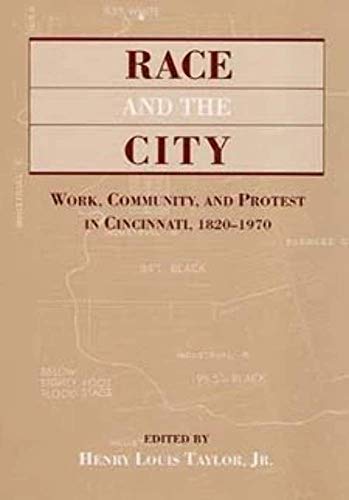 Race and the City: Work, Community, and Protest in Cincinnati, 1820-1970