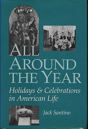 All Around the Year : Holidays and Celebrations in American Life