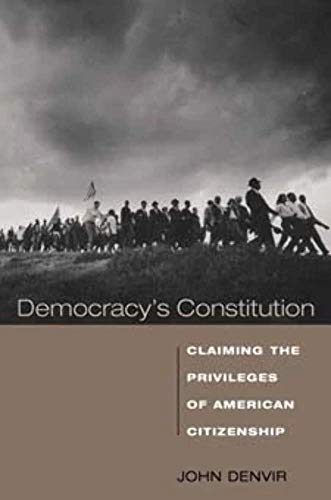 DEMOCRACY'S CONSTITUTION, CLAIMING THE PRIVILEGES OF AMERICAN CITIZENSHIP- - - signed- - - -