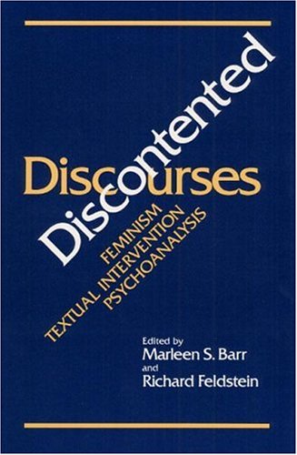 Discontented Discourses: Feminism, Textual Intervention, Psychoanalysis