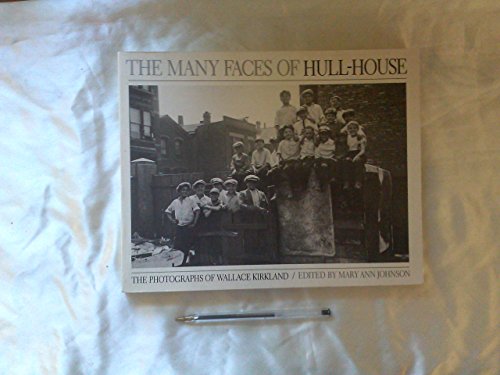THE MANY FACES OF HULL-HOUSE. Ed. by Mary Ann Johnson