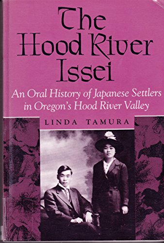 The Hood River Issei: An Oral History of Japanese Settlers in Oregon's Hood River Valley (signed)