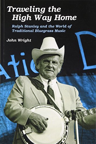 Traveling the High Way Home: Ralph Stanley and the World of Traditional Bluegrass Music (Music in...