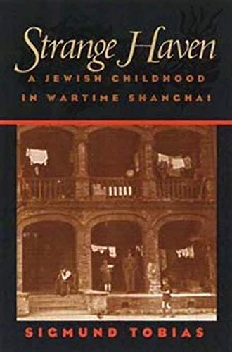Strange Haven: a Jewish Childhood in Wartime Shanghai