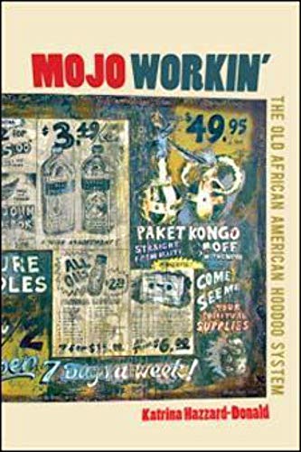 Mojo Working : The Old African American Hoodoo System.