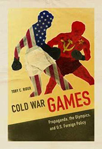 Cold War Games: Propaganda, the Olympics, and U.S. Foreign Policy (Sport and Society)
Cold War Games: Propaganda, the Olympics, and U.S. Foreign Policy (Sport and Society)
