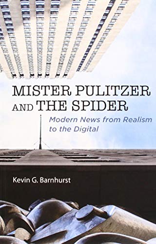 Mister Pulitzer and the Spider : Modern News from Realism to the Digital
Mister Pulitzer and the Spider : Modern News from Realism to the Digital