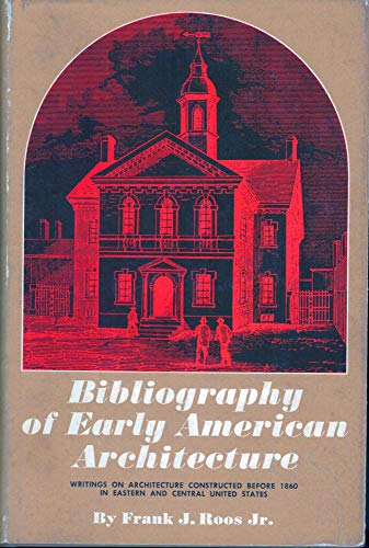 Bibliography of Early American Architecture: Writings on Architecture Constructed Before 1860 in ...