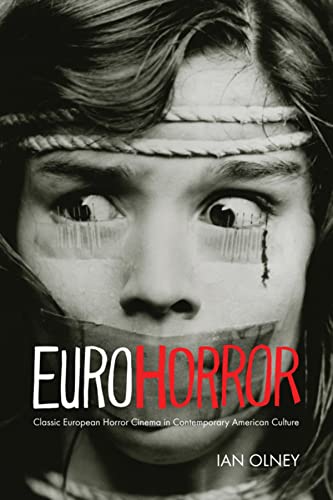 Euro Horror: Classic European Horror Cinema in Contemporary American Culture (New Directions in National Cinemas)
Euro Horror: Classic European Horror Cinema in Contemporary American Culture (New Directions in National Cinemas)