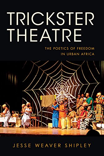 Trickster Theatre: The Poetics of Freedom in Urban Africa