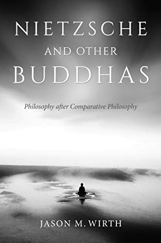 Nietzsche and Other Buddhas: Philosophy after Comparative Philosophy (World Philosophies)
Nietzsche and Other Buddhas: Philosophy after Comparative Philosophy (World Philosophies)