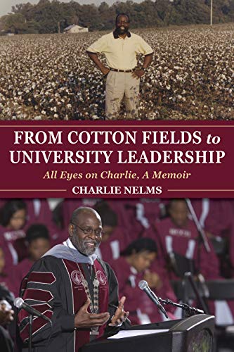 From Cotton Fields to University Leadership: All Eyes on Charlie, A Memoir (Well House Books)
From Cotton Fields to University Leadership: All Eyes on Charlie, A Memoir (Well House Books)