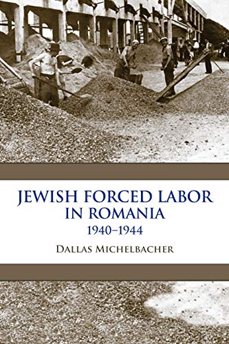 Jewish Forced Labor in Romania, 19401944 (Framing the Global)
