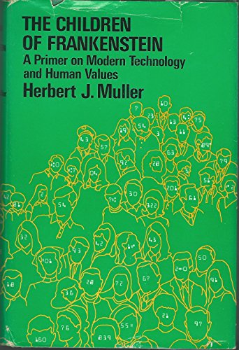 The children of Frankenstein;: A primer on modern technology and human values