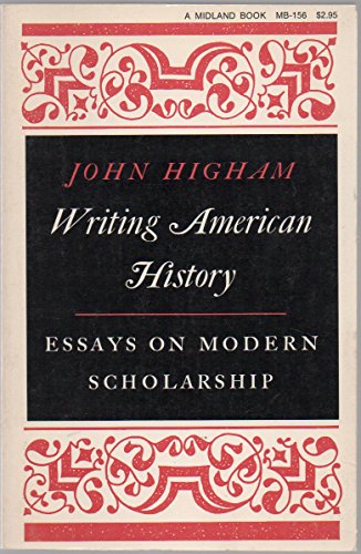 Two Books by John Highham: Writing American History Essays on Modern Scholarship and The Reconstr...