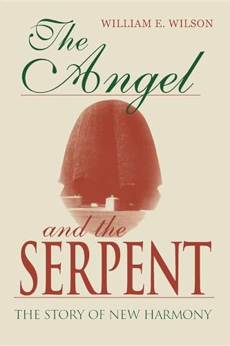 THE ANGEL AND THE SERPENT, THE STORY OF NEW HARMONY [INDIANA]