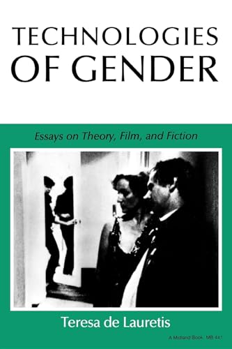 Technologies of Gender: Essays on Theory, Film, and Fiction (Theories of Representation and Diffe...