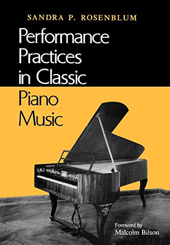 Performance Practices in Classic Piano Music: Their Principles and Applications (Music Scholarship and Performance)
Performance Practices in Classic Piano Music: Their Principles and Applications (Music Scholarship and Performance)