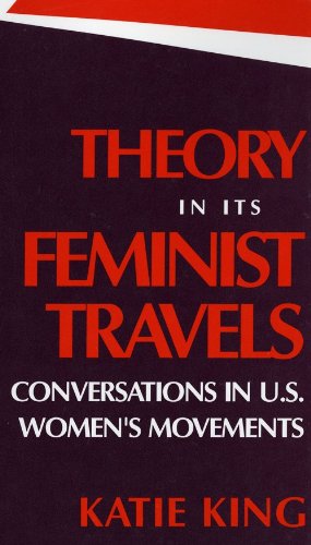 Theory in Its Feminist Travels: Conversations in U. S. Women's Movements