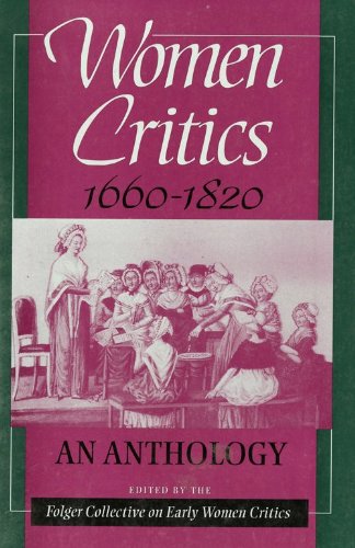 Women Critics 1660--1820: An Anthology (Folger Collective on Early Women Critics)