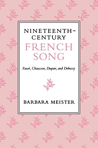 Nineteenth-Century French Song: Fauré, Chausson, Duparc, and Debussy