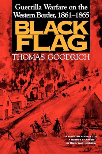 Black Flag: Guerrilla Warfare on the Western Border, 1861-1865: A Riveting Account of a Bloody Ch...