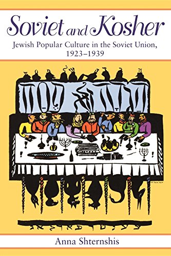 Soviet and Kosher: Jewish Popular Culture in the Soviet Union 1923-1939.