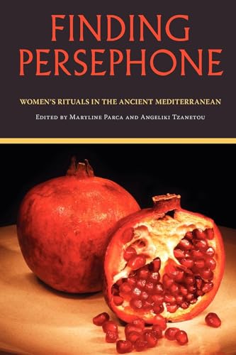 FINDING PERSEPHONE Women's Rituals in the Ancient Mediterranean
