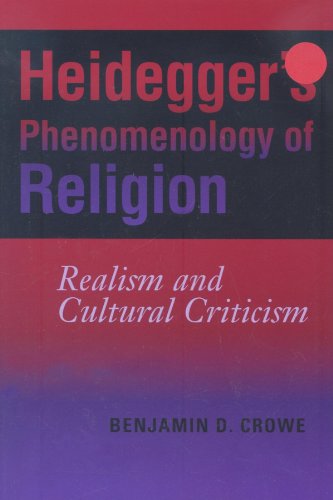 Heidegger's Phenomenology of Religion : Realism and Cultural Criticism