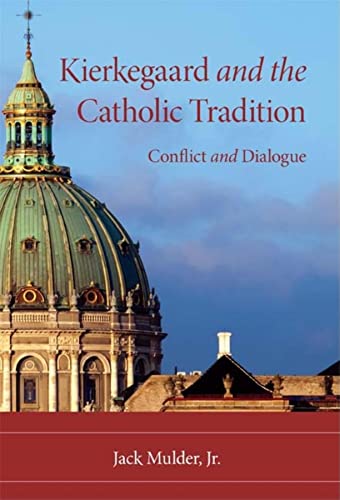 Kierkegaard and the Catholic Tradition: Conflict and Dialogue (Philosophy of Religion)
Kierkegaard and the Catholic Tradition: Conflict and Dialogue (Philosophy of Religion)
