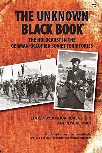 The Unknown Black Book: The Holocaust in the German-Occupied Soviet Territories