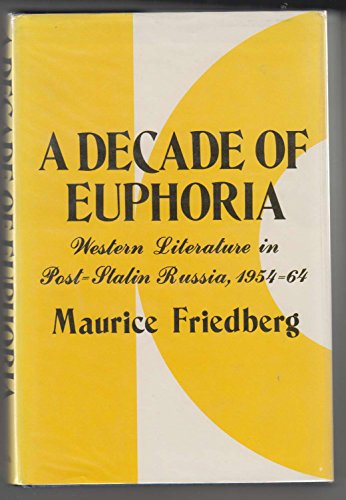 A Decade of Euphoria.Western Literature in Post-Stalin Russia, 1954-64