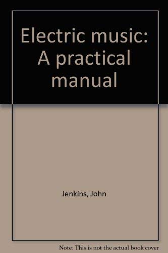 Electric Music: A Practical Manual