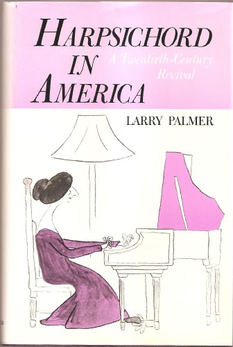 Harpsichord in America : A Twentieth-Century Revival