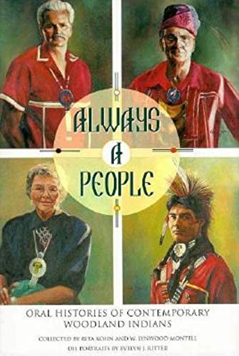 ALWAYS A PEOPLE; ORAL HISTORIES OF CONTEMPORARY WOODLAND INDIANS
