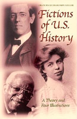 Fictions of U.S. History : A Theory and Four Illustrations