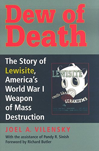 DEW OF DEATH; THE STORY OF LEWISITE, AMERICA'S WORLD WAR I WEAPON OF MASS DESTRUCTION