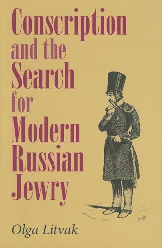 Conscription and the Search for Modern Russian Jewry (The Modern Jewish Experience)