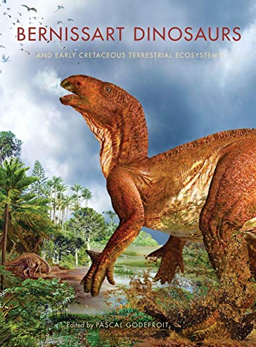 Bernissart Dinosaurs and Early Cretaceous Terrestrial Ecosystems (Life of the Past)
Bernissart Dinosaurs and Early Cretaceous Terrestrial Ecosystems (Life of the Past)